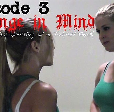 #3 - Revenge in Mind - Monroe Jamison vs Savannah Scissors - SCRIPTED and REAL Women's Wrestling!