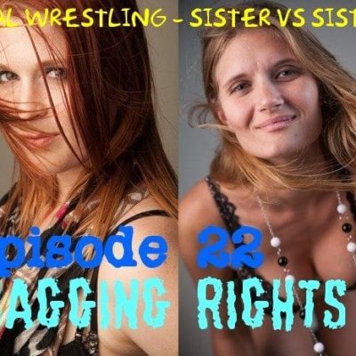 #22 - Bragging Rights - Sister vs Sister! - Electra Jamison vs Monroe Jamison - REAL Women's Wrestling - Hairpulling allowed!