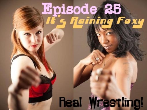 #25 - It's Raining Foxy! - Monroe Jamison vs Foxy Rain - REAL Women's Wrestling!