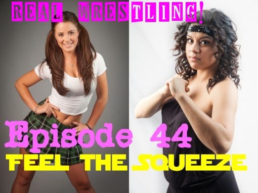 #44 - "Feel the Squeeze" - Bella Mamacita vs Scarlett Squeeze - REAL Women's Wrestling - 2013